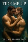 Tide Me Up: An MM Romance of Obsession and Waves - Elijah Hamilton - 9798231385874