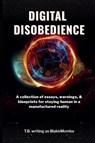 Digital Disobedience - T. B. writing as Blakkmomba - 9798231391585