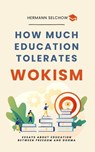 How much Education tolerates Wokism? - Essays - Hermann Selchow - 9798231399024