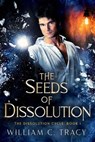 The Seeds of Dissolution - William C. Tracy - 9798231399420