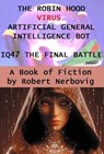 The Robin Hood Virus Artificial Intellignce Bot IQ47 The Final Battle - robert nerbovig - 9798231406623