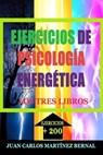 Ejercicios de Psicología Energética. Los Tres Libros - JUAN CARLOS MARTINEZ BERNAL - 9798231414109