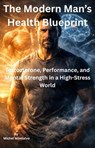 Testosterone, Performance, and Mental Strength in a High-Stress World - Michel Montalvo - 9798231418442