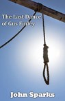 The Last Dance of Gus Finlay - John Sparks - 9798231418930