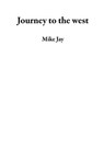 Journey to the West - Mike Jay - 9798231426676