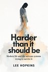 Harder Than It Should Be - Lee Hopkins - 9798231429035