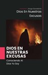 Dios En Nuestras Excusas - Jorge Sanabria - 9798231437405