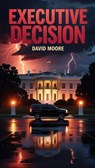 Executive Decision - David Moore - 9798231442065