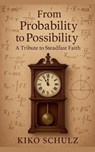 From Probability to Possibility - Kiko Schulz - 9798231447855