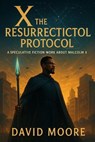 X: The Resurrection Protocol - David Moore - 9798231454129