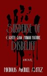 Suspense of Disbelief - Nicholas Michael Matiz - 9798231458028