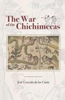 The War of the Chichimecas - José Gonzalo de las Casas - 9798231459216