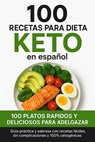 100 Recetas para Dieta Keto en Español: 100 Platos Rápidos y Deliciosos para Adelgazar. - Luis Alejandro Perez Hidalgo - 9798231460021