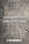 Nephilim and Hybrid Dynasties of Sumeria - RYAN MOORHEN - 9798231460335