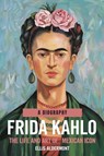 Frida Kahlo, A Biography - Ellis Aldermont - 9798231461790