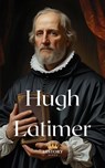 Hugh Latimer - History Nerds - 9798231465620