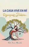 La casa vive en mí: Organización holística - Rute Freire Marinho - 9798231465880