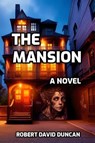 The Mansion - Robert David Duncan - 9798231471300