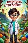 Adventures of the Little Scientist - JOHN MAYER - 9798231472000