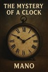 The Mystery of a Clock - mano - 9798231477098