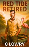 Red Tide Retired - C. Lowry - 9798231479191