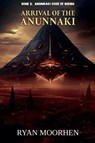 Arrival of the Anunnaki - Ryan Moorhen - 9798231479610