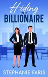 Hiding the Billionaire - Stephanie Faris - 9798231479924