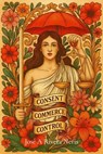 Consent, Commerce, and Control - Jose Rivera Neris - 9798231484638