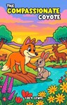 The Compassionate Coyote - Lucy Lewis - 9798231489770