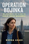 Operation Bojinka: Melissa Mahle and the Hunt for Khalid Sheikh Mohammed - Borna Ahadi - 9798231492909
