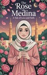 The Rose of Medina - Amina Rahman - 9798231505951
