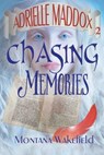 Chasing Memories - Montana Wakefield - 9798231514212
