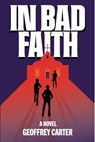 In Bad Faith - Geoffrey Carter - 9798231518197
