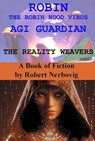 Robin The Robin Hood Virus AGI Guardian - The Reality Weavers - robert nerbovig - 9798231521784