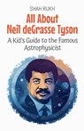 All About Neil deGrasse Tyson - Shah Rukh - 9798231522064