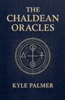 The Chaldean Oracles - Kyle Palmer - 9798231534562