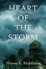 Heart of the Storm - Sharon K. Middleton - 9798231536849