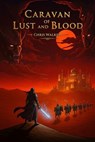 Caravan of Lust and Blood - Chris Walker - 9798231538980