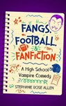 Fangs, Football, and Fanfiction - Stephanie Rose Allen - 9798231539246