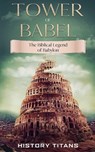 Tower of Babel - History Titans - 9798231539581