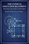 The Clinical Execution Blueprint - Elizabeth Walsh ; Scott Rodgers - 9798231539864