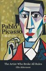 Pablo Picasso, A Biography - Ellis Aldermont - 9798231541096