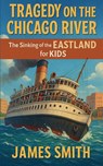 Tragedy on the Chicago River - James Smith - 9798231541768