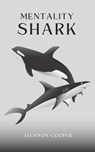 Mentality Shark - Jackson Cooper - 9798231547586