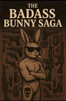 The Badass Bunny Saga - Michael J. Jones - 9798231553273