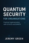 Quantum Security: Practical implementation with Q-SLICE and QUANTA - Digital Dreams Publishing - 9798231562480