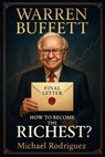Warren Buffett: How to Become The Richest? - Michael Rodriguez - 9798231565757