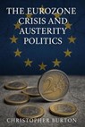 The Eurozone Crisis and Austerity Politics - Christopher Burton - 9798231569007