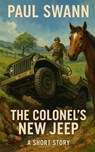 The Colonel’s New Jeep - Paul Swann - 9798231573035