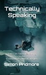 Technically Speaking: Talks on Technical Diving Volume 2: Foundations and Strategies - Simon Pridmore - 9798231597352